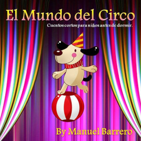 El Mundo del Circo: Cuentos cortos para niños antes de dormir El Mundo del Circo: Cuentos cortos para niños antes de dormir