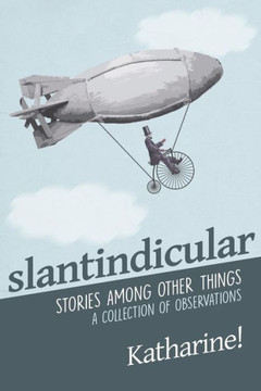 Slantindicular: Stories Among Other Things Slantindicular: Stories Among Other Things