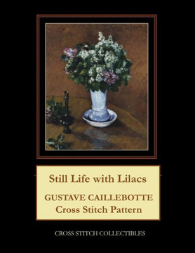 Still Life with Lilacs: Gustave Caillebotte Cross Stitch Pattern