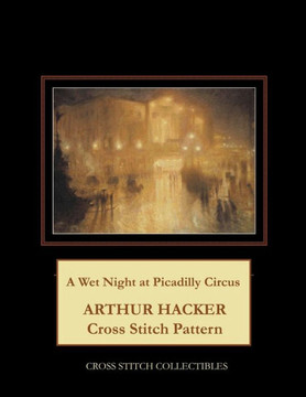 A Wet Night at Picadilly Circus: Arthur Hacker Cross Stitch Pattern