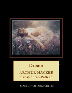 Dream: Arthur Hacker Cross Stitch Pattern
