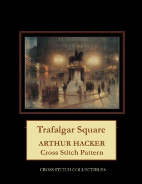 Trafalgar Square: Arthur Hacker Cross Stitch Pattern