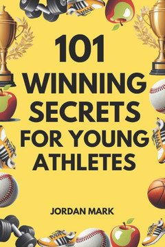 101 winning secrets for young Athletes