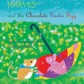 Harvey and the Easter Chocolate Egg: The Adventures of a Tiny Harvest Mouse