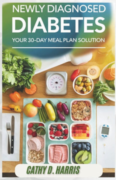 Newly Diagnosed Diabetes: Your 30-Day Meal Plan Solution