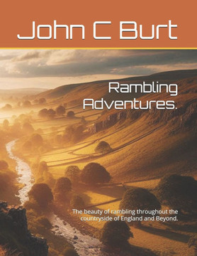 Rambling Adventures.: The beauty of rambling throughout the countryside of England and Beyond.