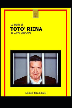 Totò Riina: La storia del capo dei capi Totò Riina: La storia del capo dei capi