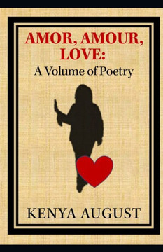 Amor, Amour, Love: A Volume of Poetry