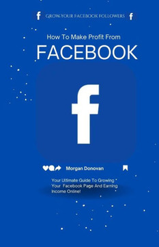 How To Make Profit From Facebook: Your Ultimate Guide To Earning Income Online