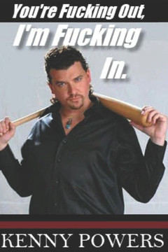 You're Fucking Out, I'm Fucking in