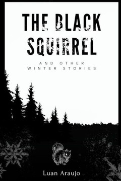 The Black Squirrel: and other winter stories