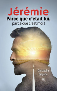 Jérémie: Parce que c'était lui, parce que c'est moi ! Jérémie: Parce que c'était lui, parce que c'est moi !