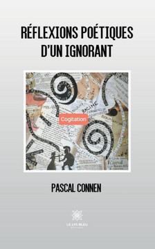 Réflexions poétiques d'un ignorant Réflexions poétiques d'un ignorant