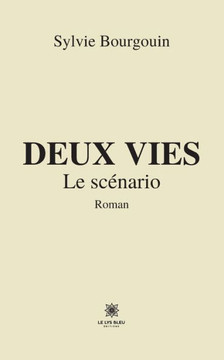 Deux vies: Le scénario Deux vies: Le scénario