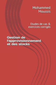 Gestion de l'approvisionnement et des stocks: Etudes de cas & exercices corrigés