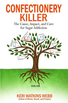 Confectionery Killer: The Cause, Impact and Cure for Sugar Addiction