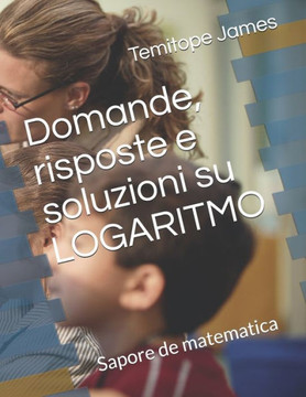 Domande, risposte e soluzioni su LOGARITMO: Sapore de matematica