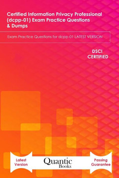 Certified information Privacy Professional (dcpp-01) Exam Practice Questions & Dumps: Exam Practice Questions for dcpp-01 LATEST VERSION