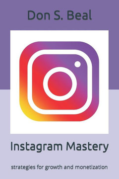 Instagram Mastery: strategies for growth and monetization