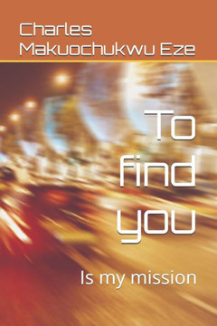 To find you: Is my mission To find you: Is my mission