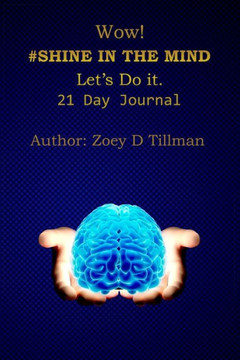 Wow! #Shine in Your Mind Lets Do It.: 21 Day Journal