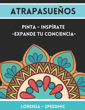 Atrapasueños: Libro para colorear mandalas, conocer y activar tus chakras.