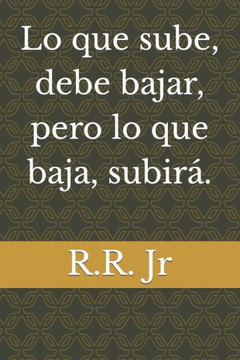 Lo que sube, debe bajar, pero lo que baja, subirá.
