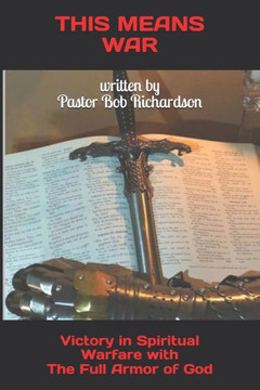 This Means War: How to Win Spiritual Warfare