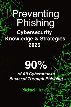 Preventing Phishing - Cybersecurity Knowledge & Strategies 2025: 90% of All Cyberattacks Succeed Through Phishing