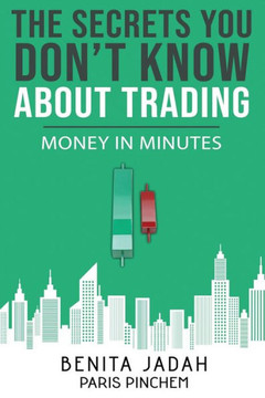 The Secrets You Don't Know About Trading: Money in Minutes