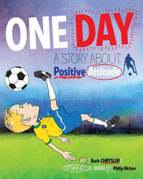 One Day: A Story About Positive Attitude One Day: A Story About Positive Attitude