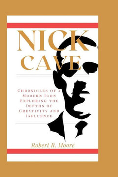 Nick Cave: Chronicles of a Modern Icon Exploring the Depths of Creativity and Influence