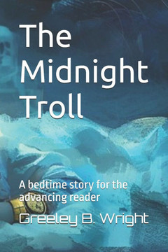 The Midnight Troll: A bedtime story for the advancing reader