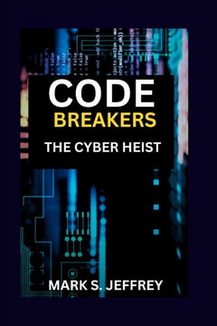Code Breakers: The Cyber Heist