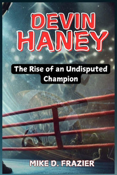 Devin Haney: The Rise of an Undisputed Champion