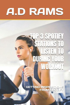 Top 3 Spotify Stations to Listen to During Your Workout: Getting Inspirations from Spotify