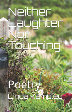 Neither Laughter Nor Touching: Poetry