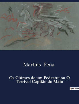 Os Ciúmes de um Pedestre ou O Terrível Capitão do Mato Os Ciúmes de um Pedestre ou O Terrível Capitão do Mato
