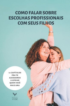 Como falar sobre escolhas profissionais com seus filhos