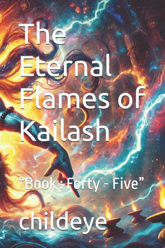 The Eternal Flames of Kailash: ""Book: Forty - Five""