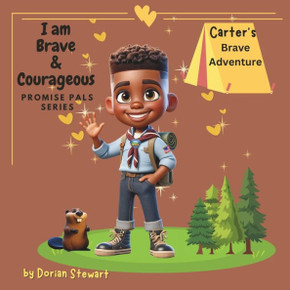 Promise Pals Series: I am Brave and Courageous: Carter's Brave Adventure