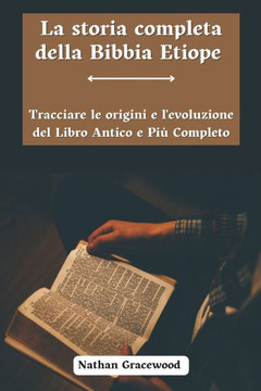 La Storia Completa Della Bibbia Etiope: Tracciare Le Origini E L'evoluzione Del Libro Antico E Più Completo
