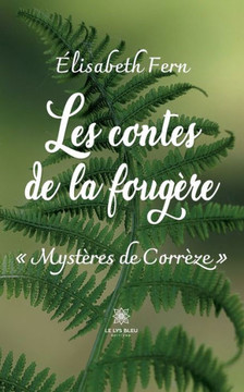 Les contes de la fougère: Mystères de Corrèze