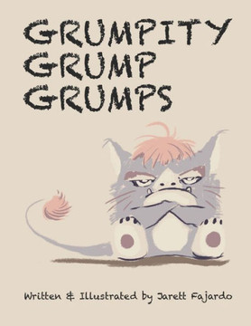 Grumpity Grump Grumps: Written & Illustrated by Jarett Fajardo