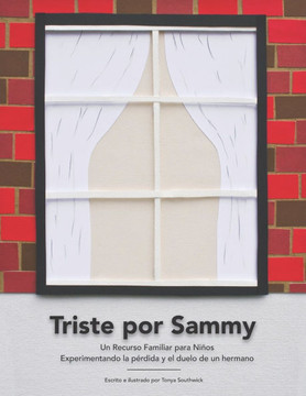 Triste por Sammy: Un recurso familiar para niños experimentando la pérdida y el duelo de un hermano