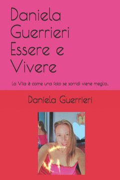 Daniela Guerrieri Essere e Vivere: La Vita è come una foto se sorridi viene meglio..