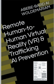 Remote Human-to-Human Virtual Reality (VR) & Trafficking AI Prevention Remote Human-to-Human Virtual Reality (VR) & Trafficking AI Prevention