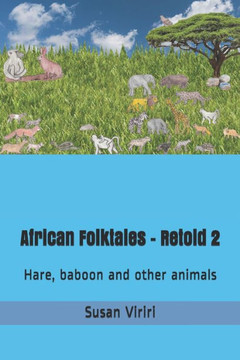 African Folktales - Retold 2: Hare, baboon and other animals African Folktales - Retold 2: Hare, baboon and other animals