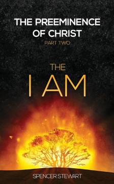 The Preeminence Of Christ: Part Two, The I Am