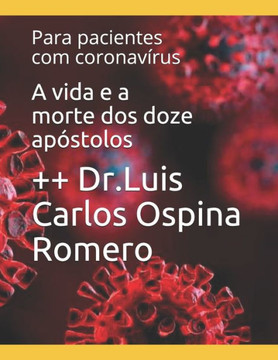 A vida e a morte dos doze apóstolos: Para pacientes com coronavírus A vida e a morte dos doze apóstolos: Para pacientes com coronavírus